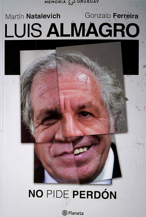 Imagen de Luis Almagro. No Pide Perdón / Natalevich - Ferreira