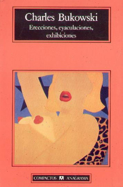 Imagen de Erecciones, eyaculaciones, exhibiciones - Charles Bukowski