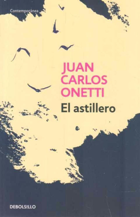 Imagen de El Astillero - Juan Carlos Onetti