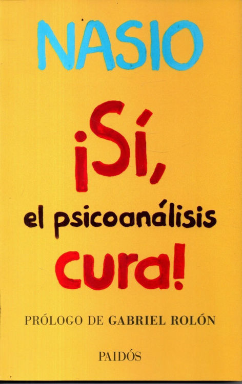 Imagen de Si, El Psicoanalisis Cura / Nasio Juan David