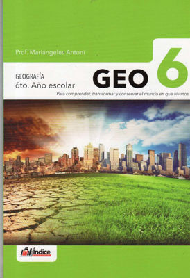 Imagen de Geo 6 - Geografía 6° Año Escolar / Índice Editorial