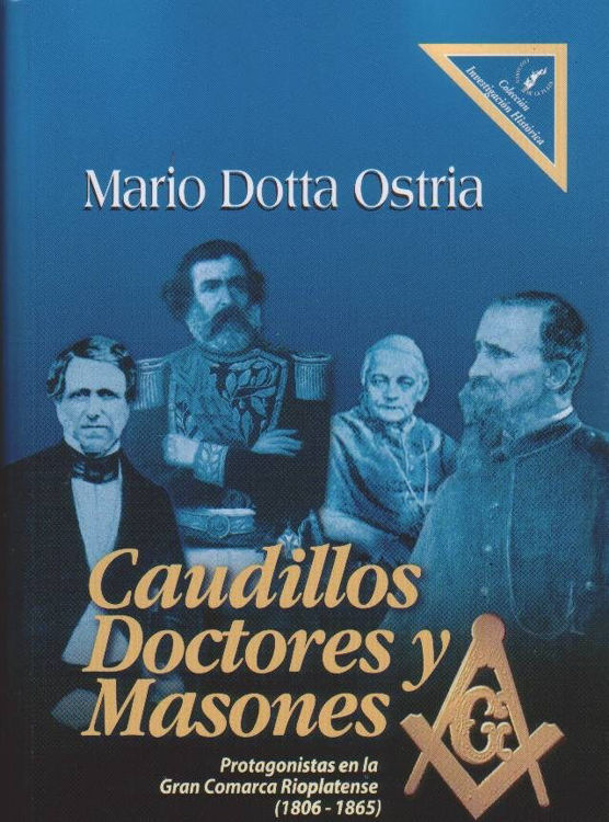 Imagen de Caudillos, Doctores Y Masones - Mario Dotta Ostria