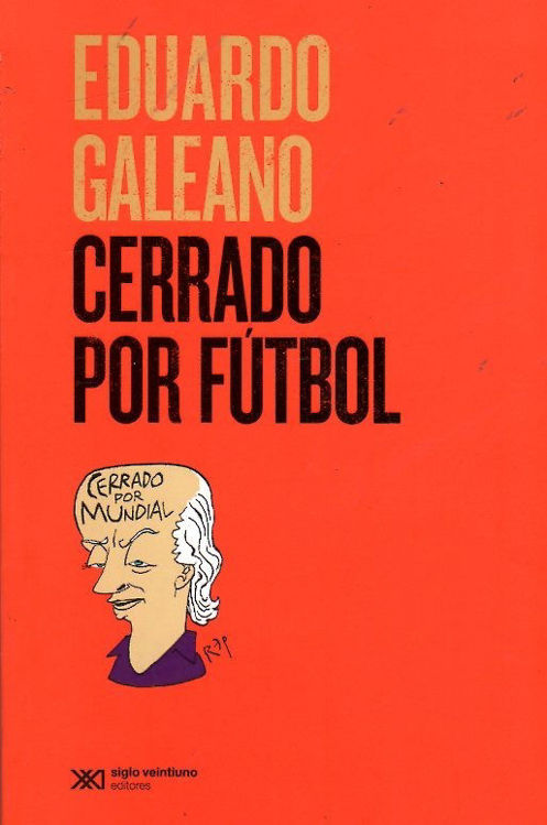Imagen de Cerrado Por Fútbol / Eduardo Galeano