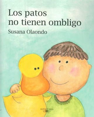 Imagen de Los Patos No Tienen Ombligo / Susana Olaondo