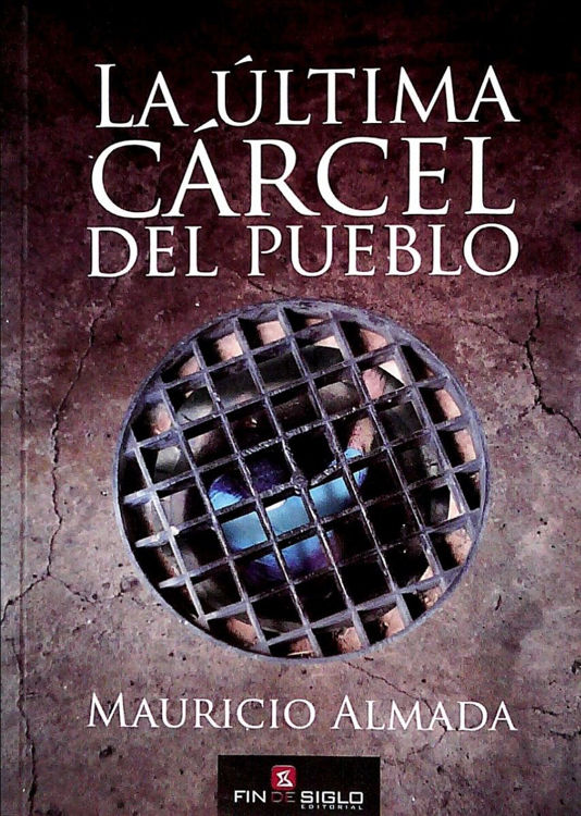 Imagen de La Última Cárcel Del Pueblo / Mauricio Almada