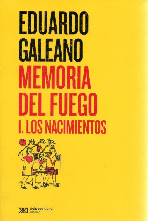 Imagen de Memoria Del Fuego 1 Los Nacimientos / Eduardo Galeano