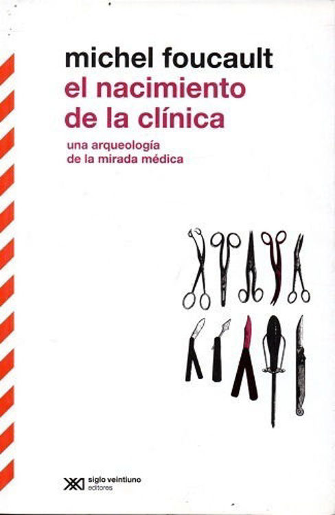 Imagen de El Nacimiento De La Clínica / Michel Foucault