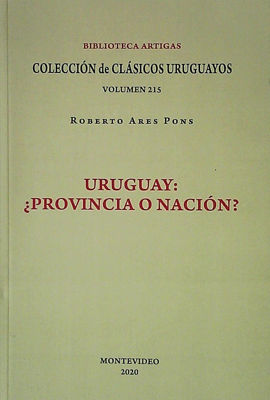 Imagen de Uruguay ¿provincia O Nación? / Roberto Ares Pons