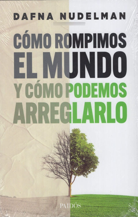 Imagen de Como Rompimos El Mundo Y Como Podemos Arreglarlo - Dafna Nudelman