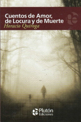 Imagen de CUENTOS DE AMOR, DE LOCURA Y DE MUERTE / HORACIO QUIROGA
