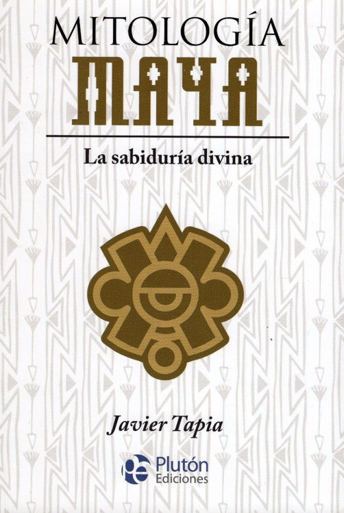 Imagen de Mitología Maya La Sabiduria Divina / Javier Tapia