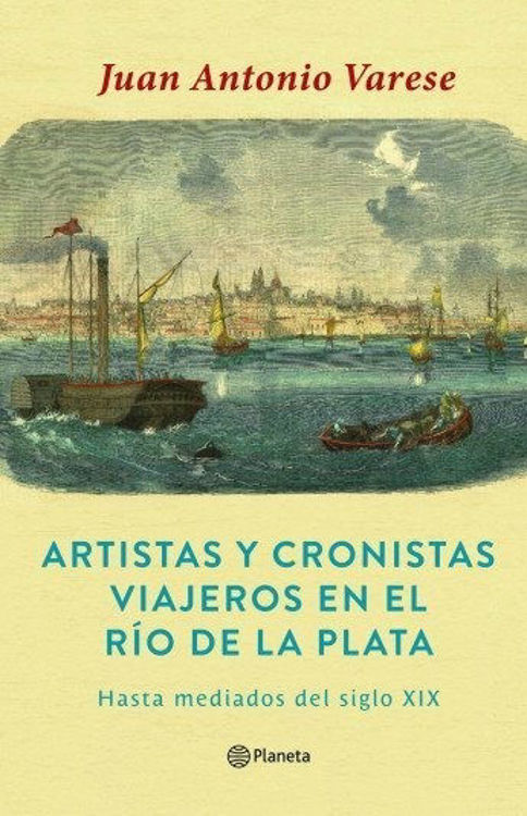Imagen de Artistas Y Cronistas Viajeros En El Río De La Plata