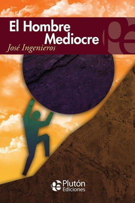 Imagen de EL HOMBRE MEDIOCRE / JOSÉ INGENIEROS