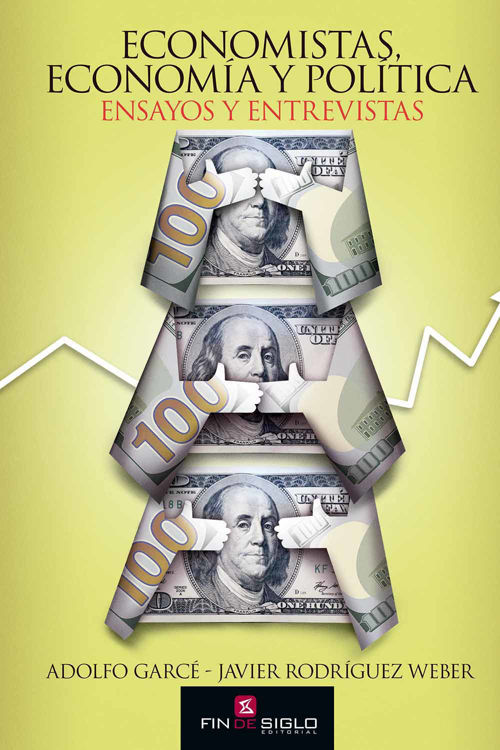 Imagen de Economistas, Economia Y Politica  - ADOLFO GARCE / JAVIER RODRIGUEZ WEBER
