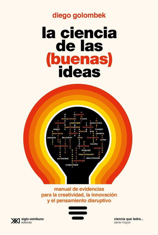 Imagen de La ciencia de las (buenas) ideas / Diego Golombek