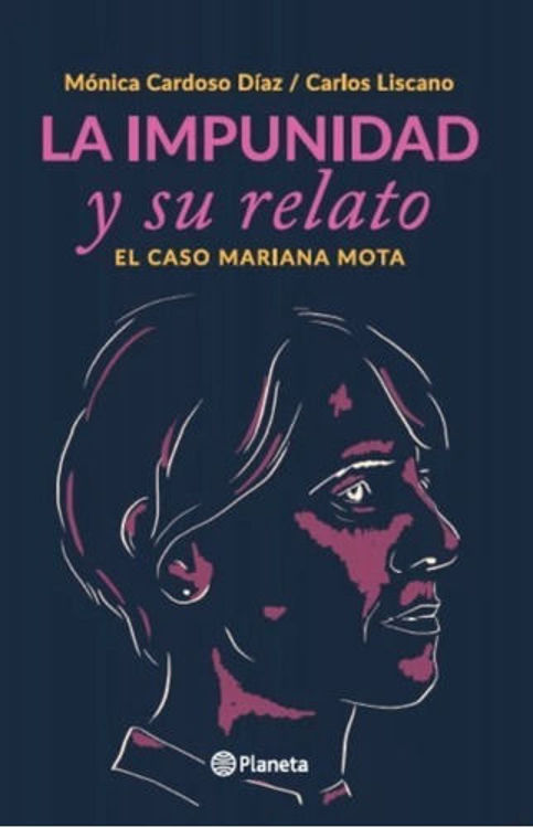 Imagen de La Impunidad Y Su Relato El Caso Mariana Mota