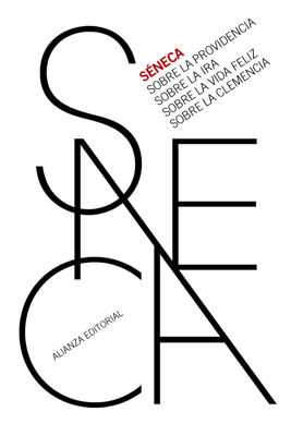 Imagen de SOBRE LA PROVIDENCIA. SOBRE LA IRA. SOBRE LA VIDA FELIZ. SOBRE LA CLEMENCIA / SÉNECA / Alianza Editorial