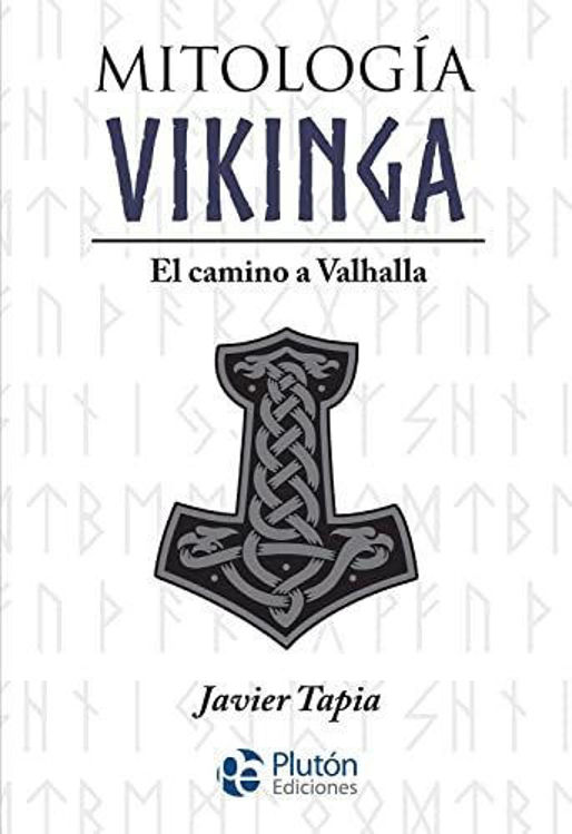 Imagen de MITOLOGÍA VIKINGA: EL CAMINO A VALHALLA / JAVIER TAPIA