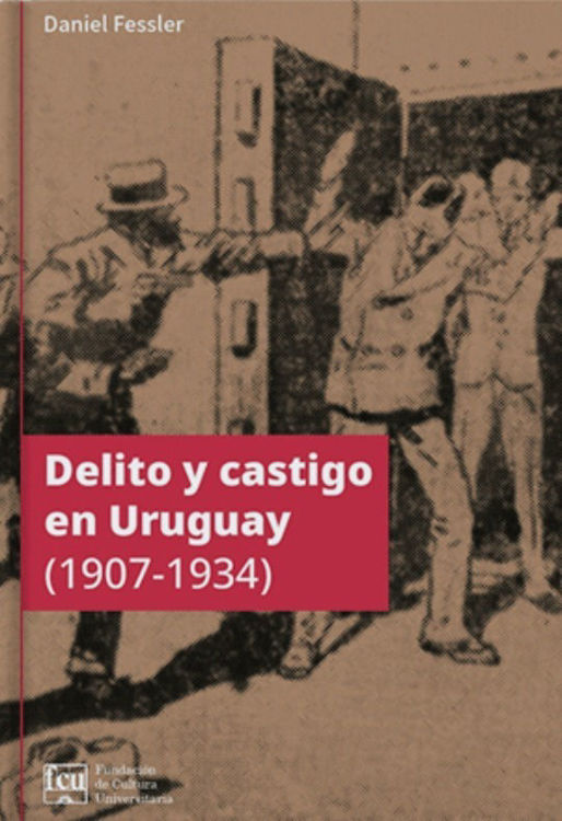 Imagen de Delito Y Castigo En Uruguay 1907 - 1934 / D. Fessler
