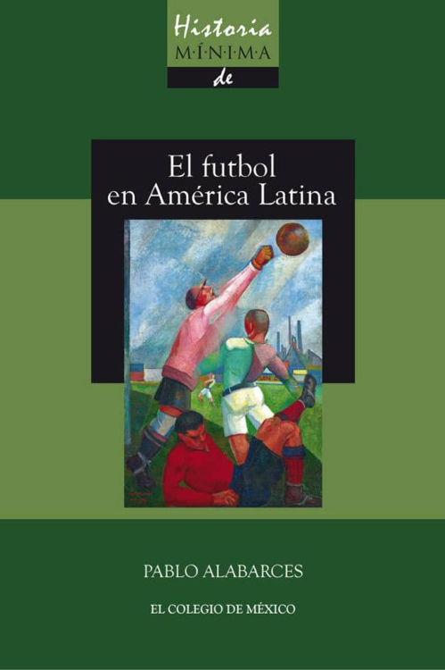 Imagen de EL FUTBOL EN AMÉRICA LATINA / PABLO ALABARCES