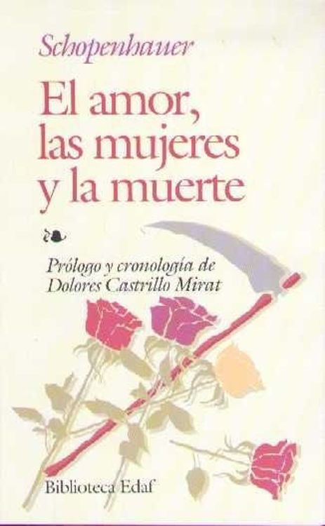 Imagen de EL AMOR, LAS MUJERES Y LA MUERTE / ARTHUR SCHOPENHAUER