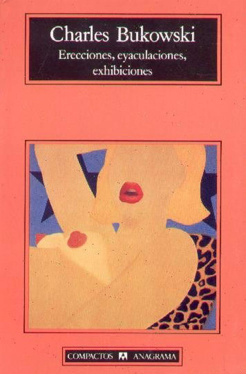 Imagen de Erecciones, Eyaculaciones, Exhibiciones - Bukowski