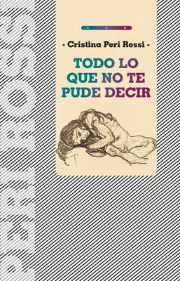 Imagen de Todo Lo Que No Te Pude Decir / Cristina Peri Rossi