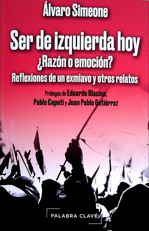 Imagen de Ser De Izquierda Hoy ¿razon O Emocion? / A. Simeone