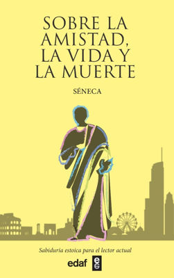 Imagen de Sobre La Amistad, La Vida Y La Muerte / Séneca