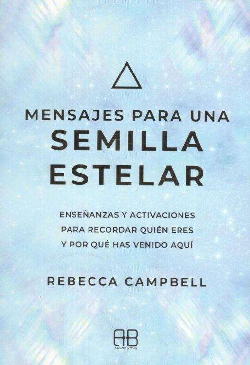Imagen de Mensajes Para Una Semilla Estelar / Rebecca Campbell