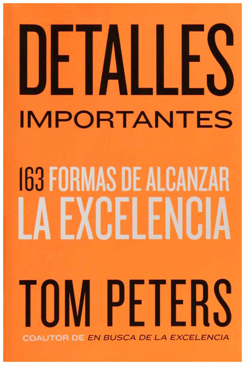 Imagen de DETALLES IMPORTANTES: 163 FORMAS DE ALCANZAR LA EXCELENCIA / TOM PETERS