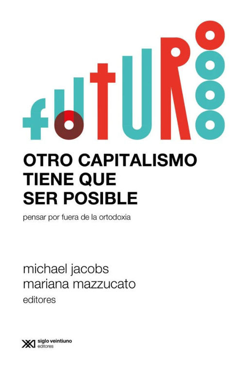 Imagen de OTRO CAPITALISMO TIENE QUE SER POSIBLE / MARIANA MAZZUCATO Y MICHAEL JACOBS