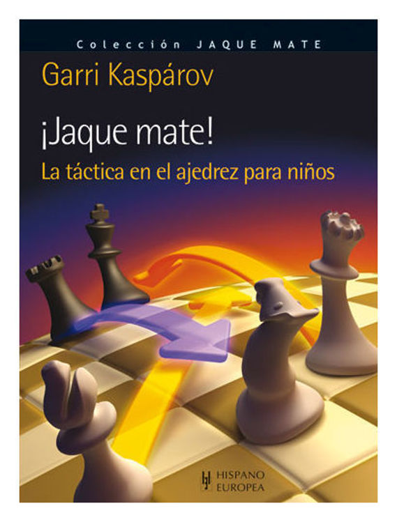 Imagen de ¡Jaque Mate! La táctica en el ajedrez para niños / Garri Kaspárov
