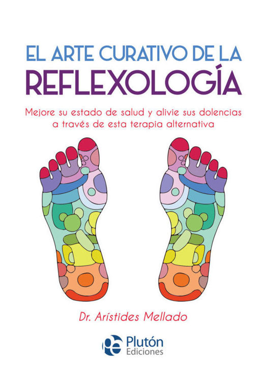 Imagen de El arte curativo de la Reflexología / Dr. Arístides Mellado