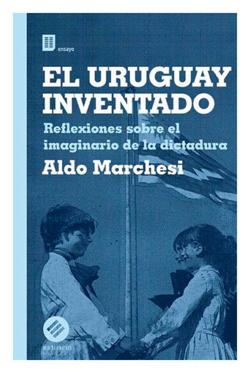 Imagen de El Uruguay Inventado / Aldo Marchesi