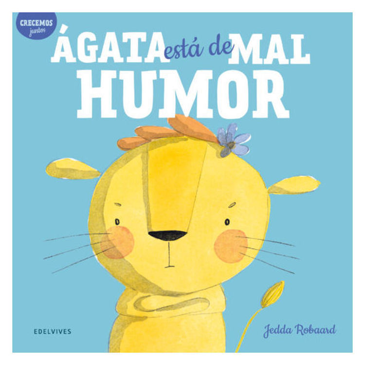 Imagen de ÁGATA ESTA DE MAL HUMOR / JEDDA ROBAARD