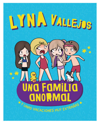 Imagen de UNA FAMILIA ANORMAL Y UNAS VACACIONES MUY EXTRAÑAS / LYNA VALLEJOS
