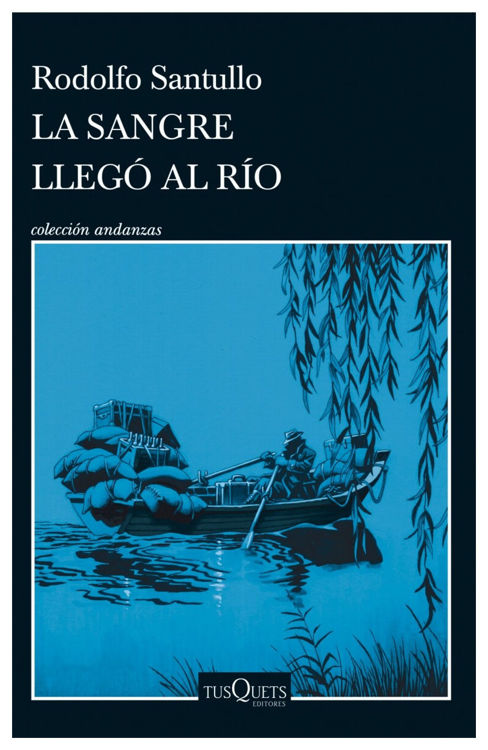 Imagen de LA SANGRE LLEGÓ AL RÍO / RODOLFO SANTULLO
