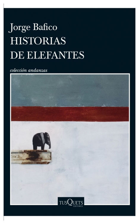 Imagen de HISTORIAS DE ELEFANTES / JORGE BAFICO