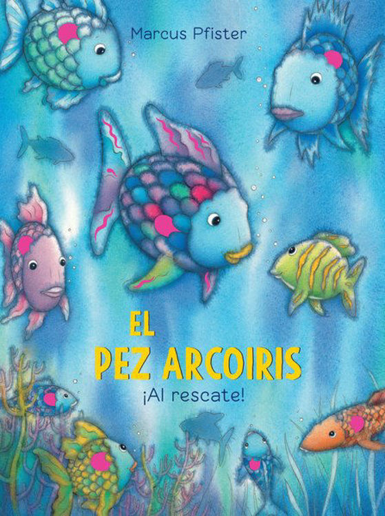 Imagen de EL PEZ ARCOÍRIS ¡AL RESCATE! / MARCUS PFISTER