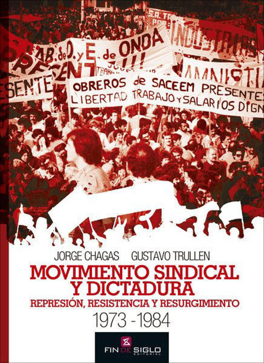 Imagen de MOVIMIENTO SINDICAL Y DICTADURA / JORGE CHAGAS