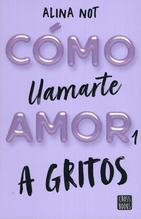 Imagen de CÓMO LLAMARTE AMOR 1: A GRITOS / ALINA NOT