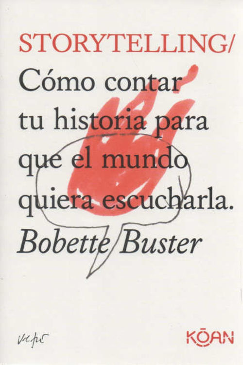 Imagen de STORYTELLING: CÓMO CONTAR TU HISTORIA / BOBETTE BUSTER