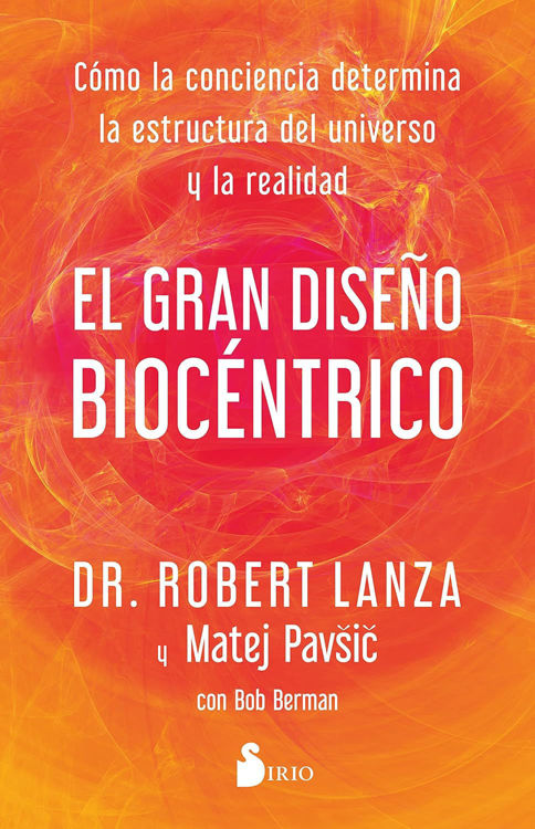 Imagen de EL GRAN DISEÑO BIOCÉNTRICO / ROBERTO LANZA, MATEJ PAVSIC Y BOB BERMAN