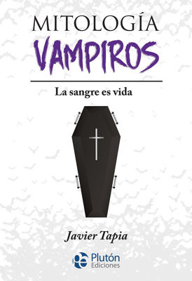 Imagen de MITOLOGÍA DE VAMPIROS - LA SANGRE ES VIDA / JAVIER TAPIA