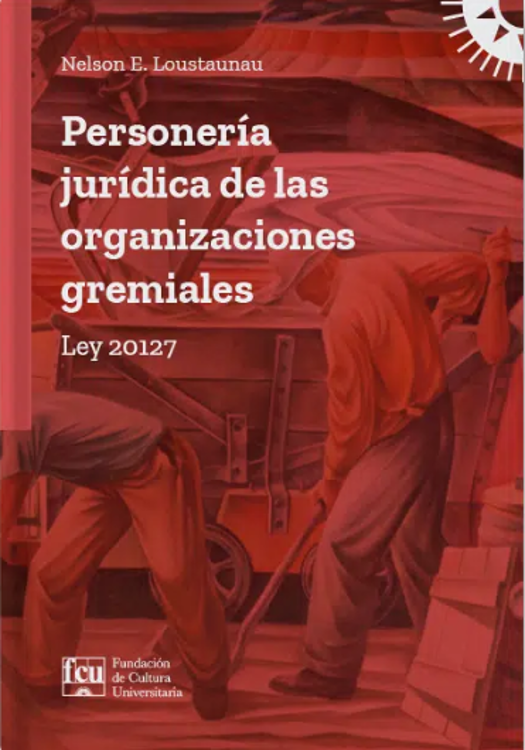 Imagen de PERSONERÍA JURÍDICA DE LAS ORGANIZACIONES GREMIALES (LEY 20.127) / FCU