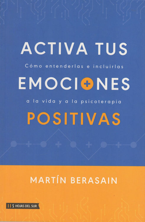 Imagen de ACTIVA TUS EMOCIONES POSITIVAS /  MARTIN BERASAIN