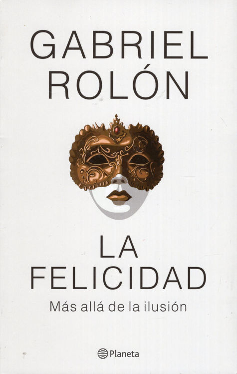 Imagen de La Felicidad / Gabriel Rolón