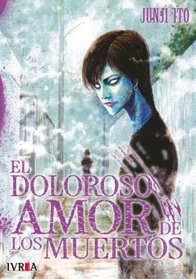 Imagen de EL DOLOROSO AMOR DE LOS MUERTOS - IVREA / JUNJI ITO