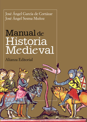 Imagen de MANUAL DE HISTORIA MEDIEVAL / JOSÉ ÁNGEL GARCÍA DE CORTÁZAR